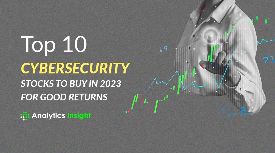 Top 10 Cybersecurity Stocks to Buy in 2023 for Good Returns