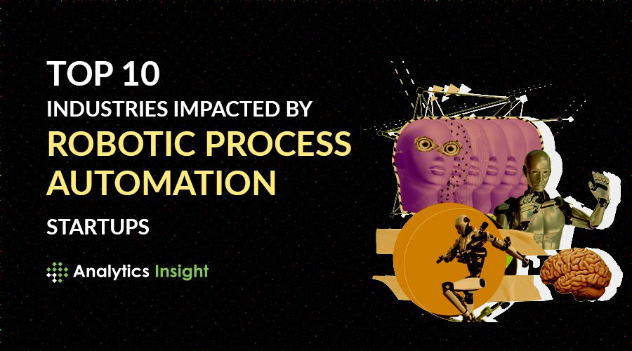 Top 10 Industries Impacted by Robotic Process Automation Startups